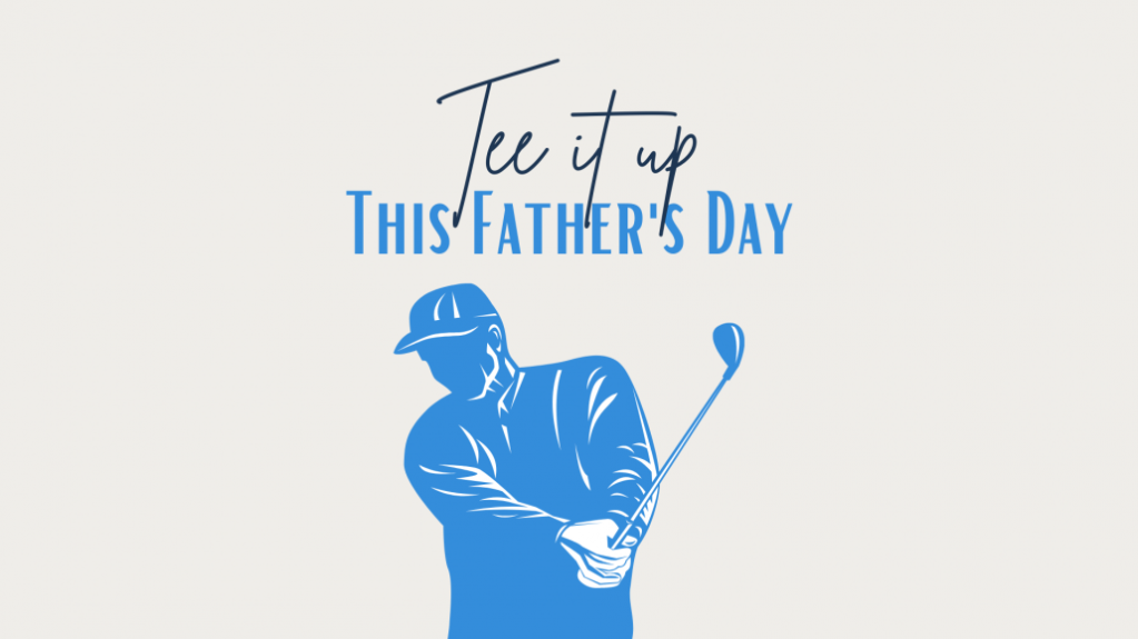 Tee it up this Father's Day